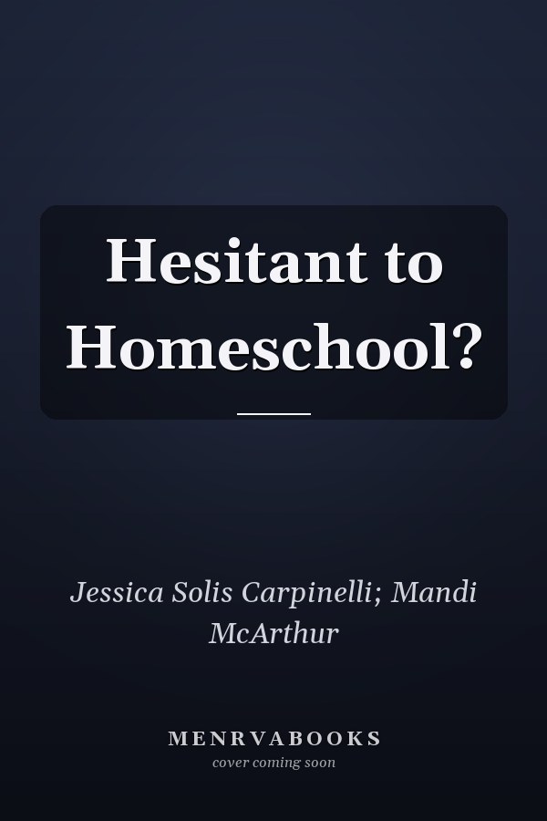 Hesitant to Homeschool?