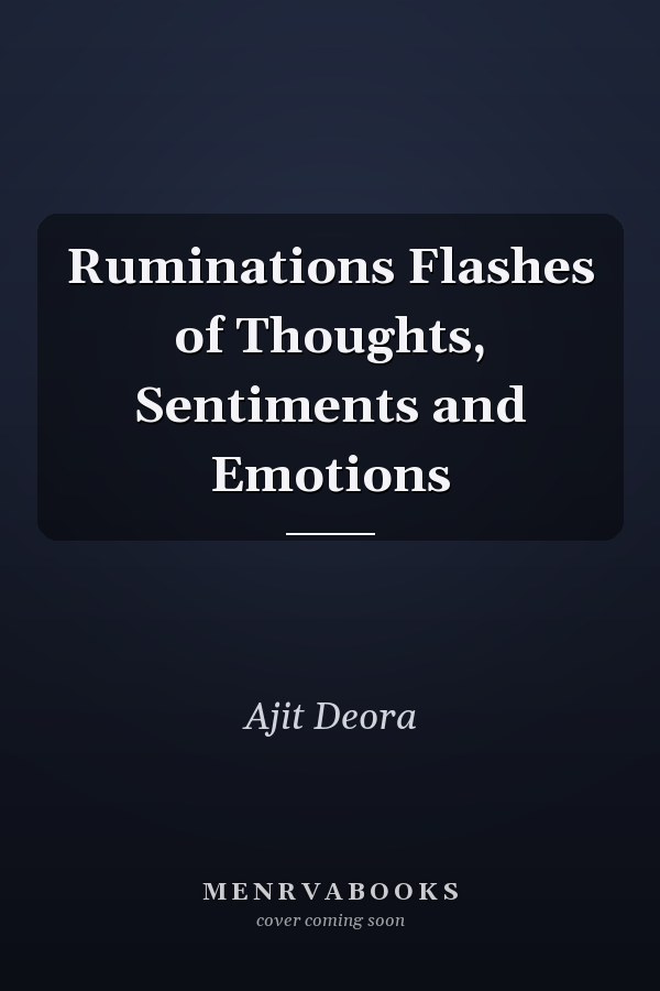 Ruminations Flashes of Thoughts, Sentiments and Emotions
