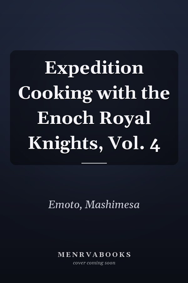 Expedition Cooking with the Enoch Royal Knights, Vol. 4