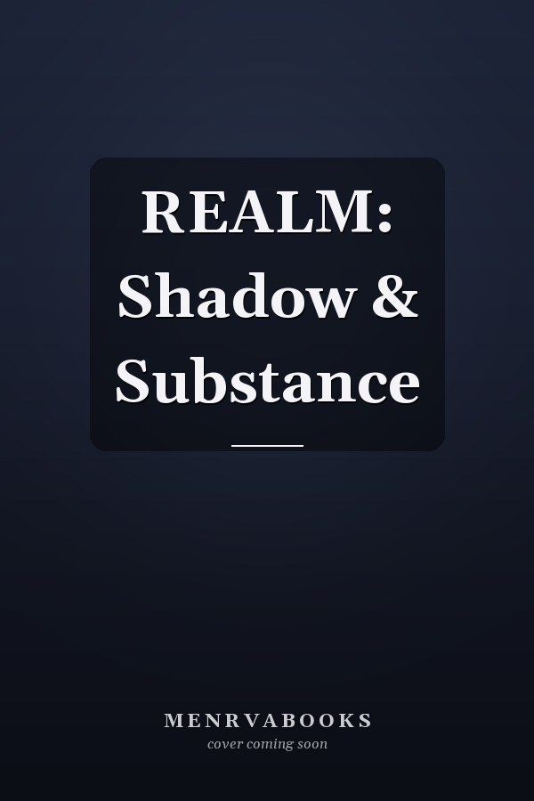 REALM: Shadow & Substance