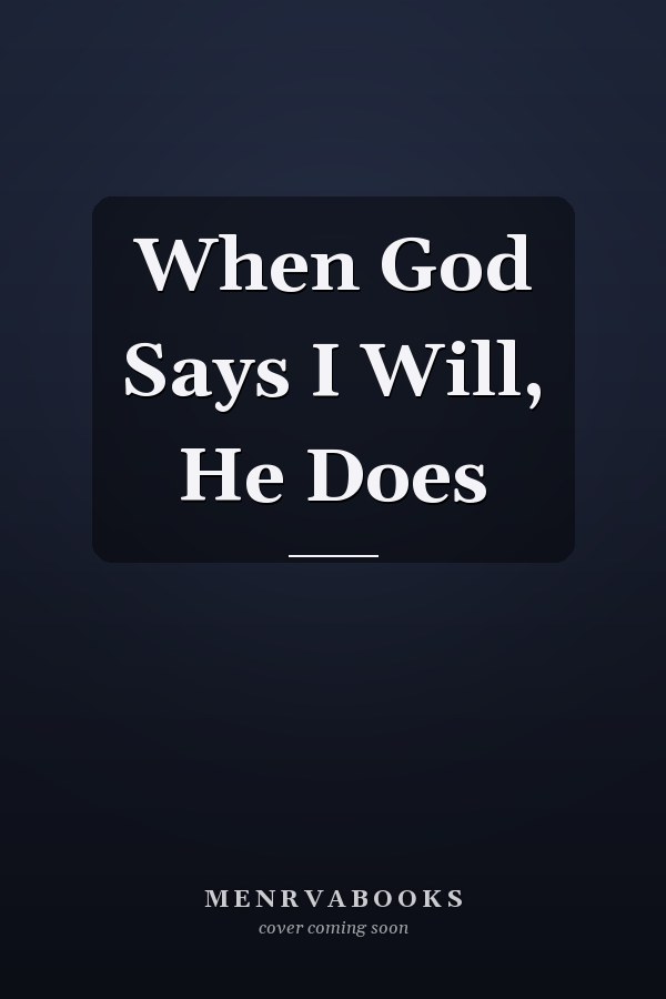 When God Says I Will, He Does