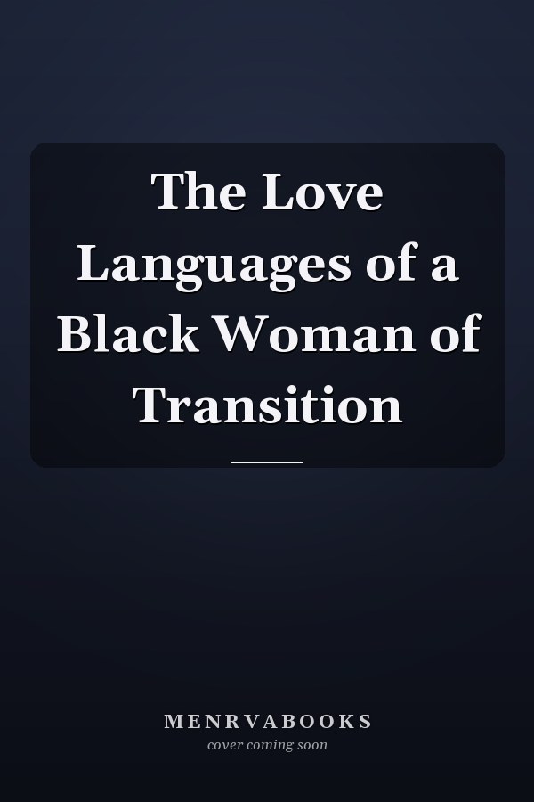 The Love Languages of a Black Woman of Transition