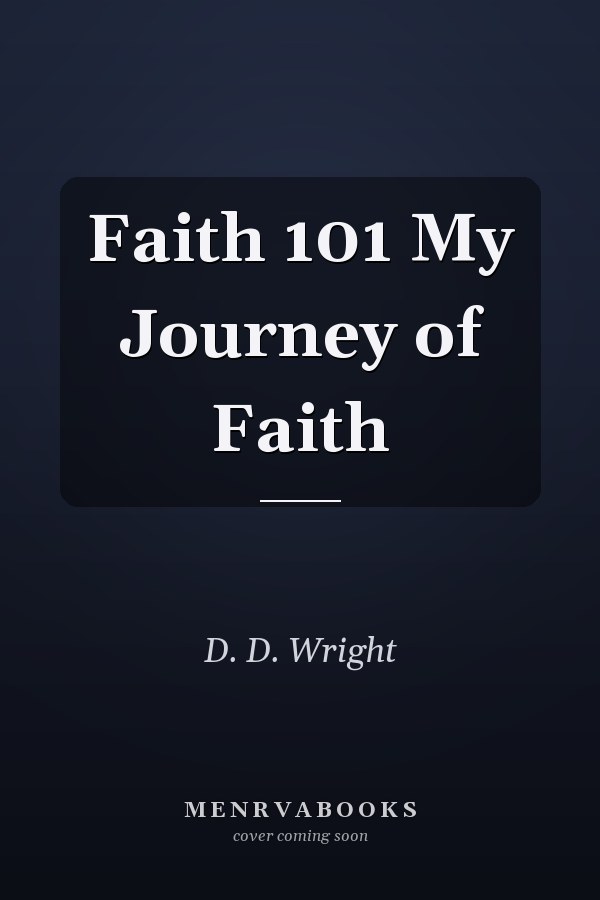 Faith 101 My Journey of Faith