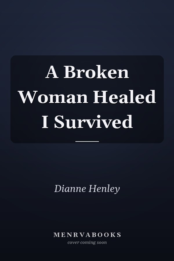 A Broken Woman Healed I Survived