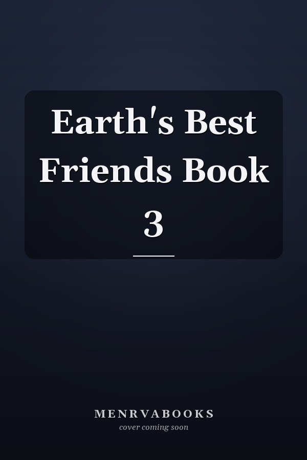 Earth's Best Friends Book 3
