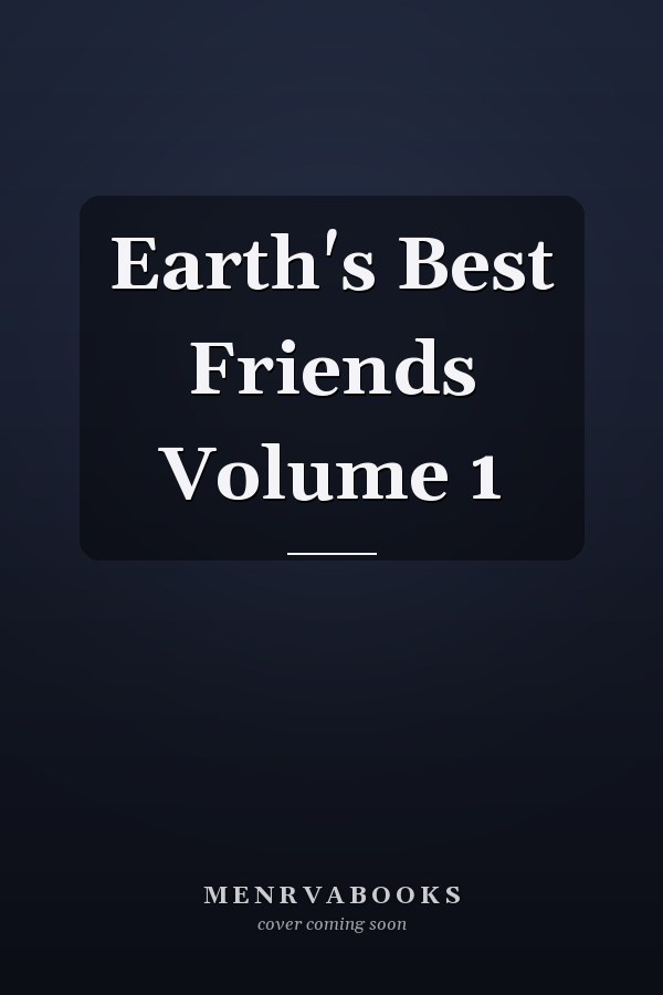 Earth's Best Friends Volume 1