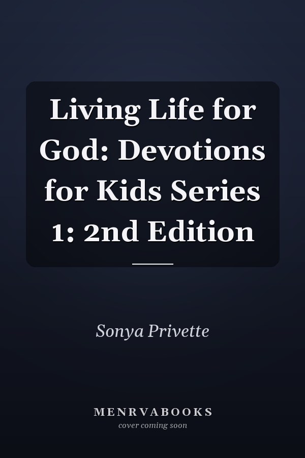 Living Life for God: Devotions for Kids Series 1: 2nd Edition