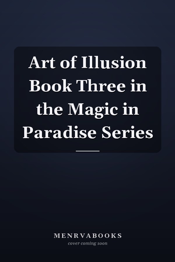 Art of Illusion Book Three in the Magic in Paradise Series