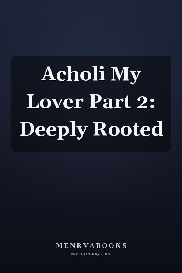 Acholi My Lover Part 2: Deeply Rooted