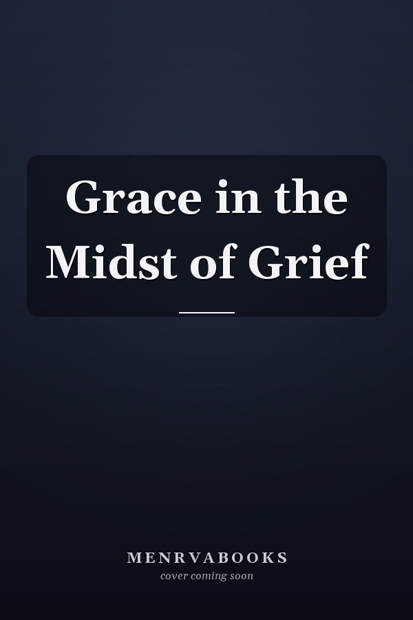 Grace in the Midst of Grief