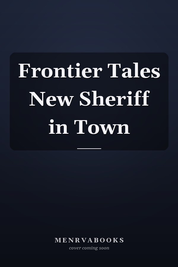 Frontier Tales New Sheriff in Town