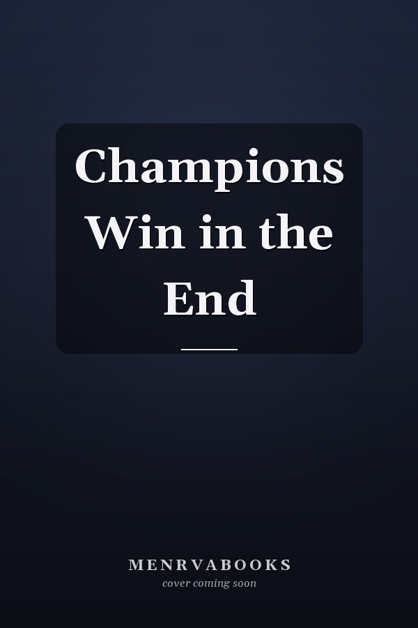 Champions Win in the End