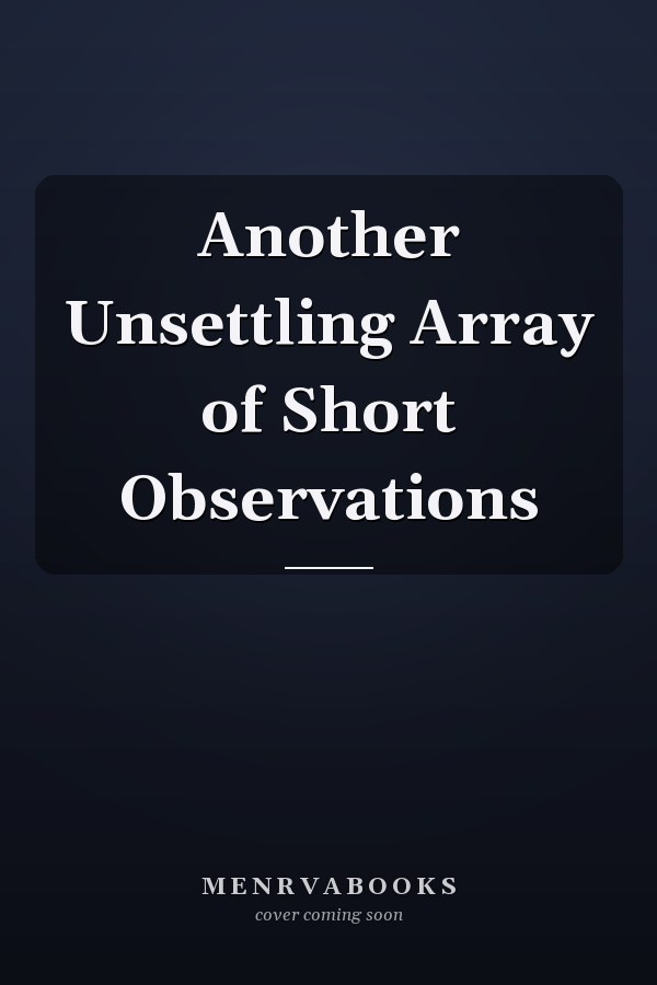 Another Unsettling Array of Short Observations