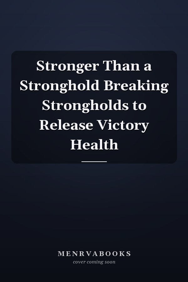 Stronger Than a Stronghold Breaking Strongholds to Release Victory Health