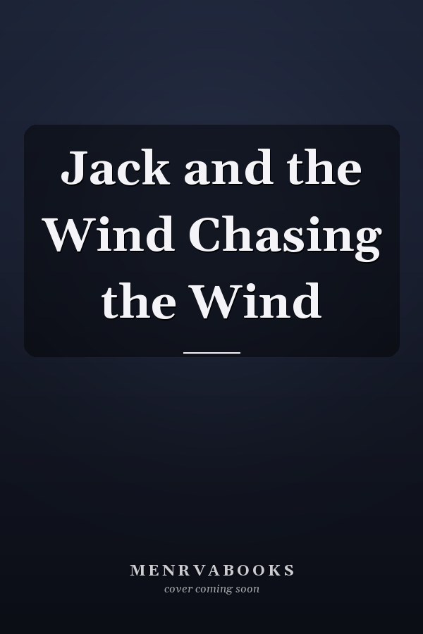 Jack and the Wind Chasing the Wind