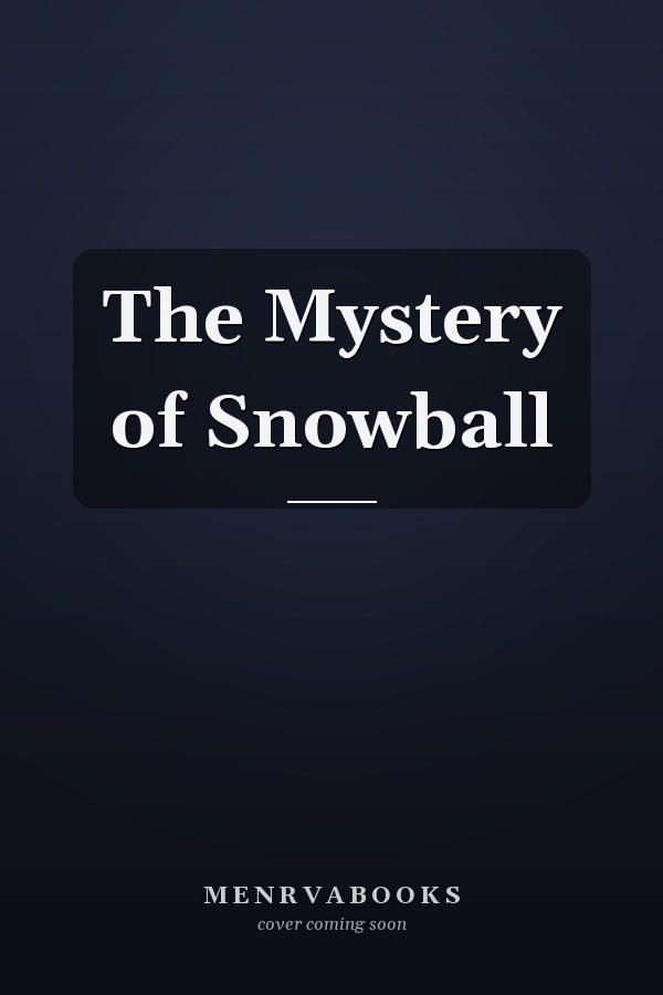 The Mystery of Snowball