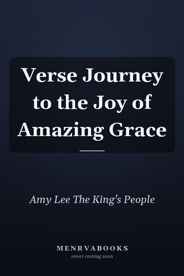 Verse Journey to the Joy of Amazing Grace