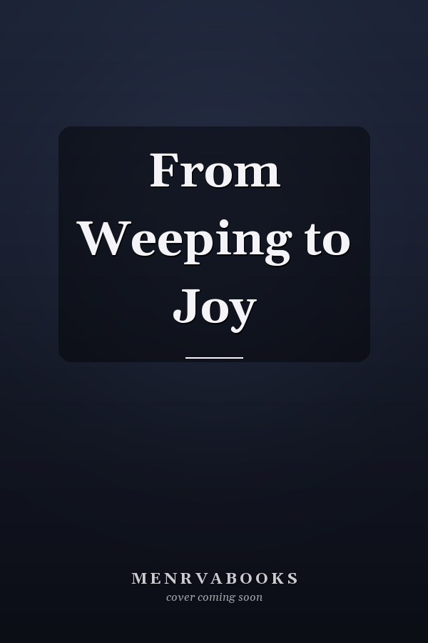 From Weeping to Joy