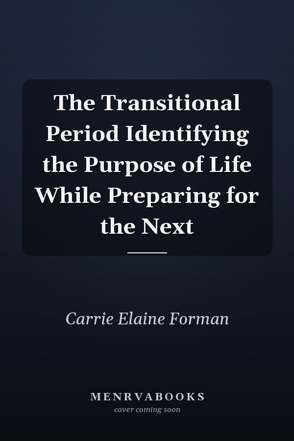 The Transitional Period Identifying the Purpose of Life While Preparing for the Next
