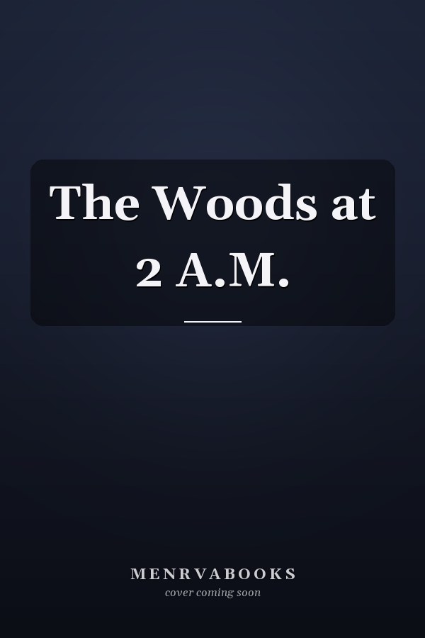 The Woods at 2 A.M.