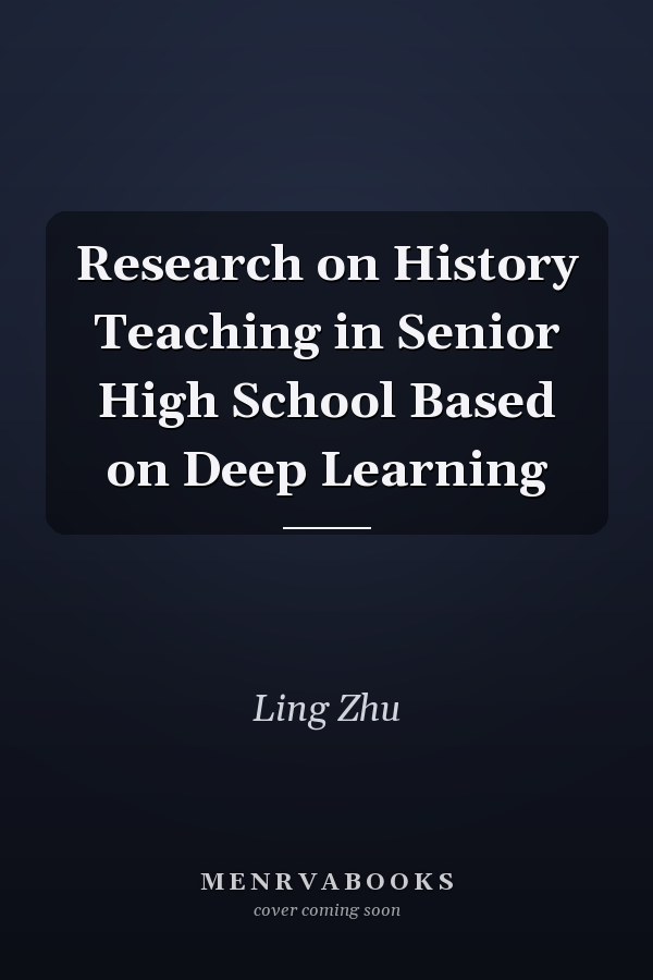 Research on History Teaching in Senior High School Based on Deep Learning