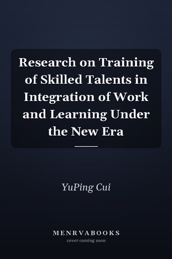 Research on Training of Skilled Talents in Integration of Work and Learning Under the New Era