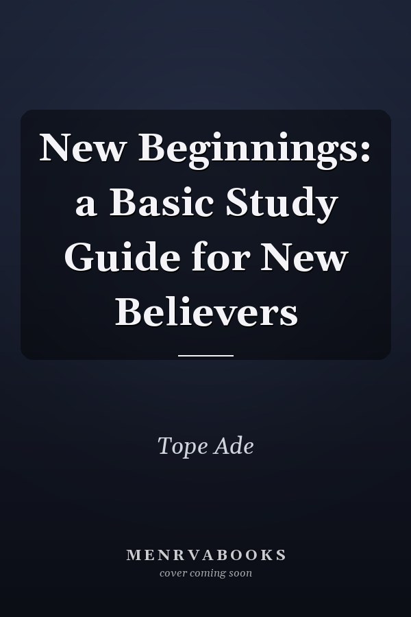 New Beginnings: a Basic Study Guide for New Believers