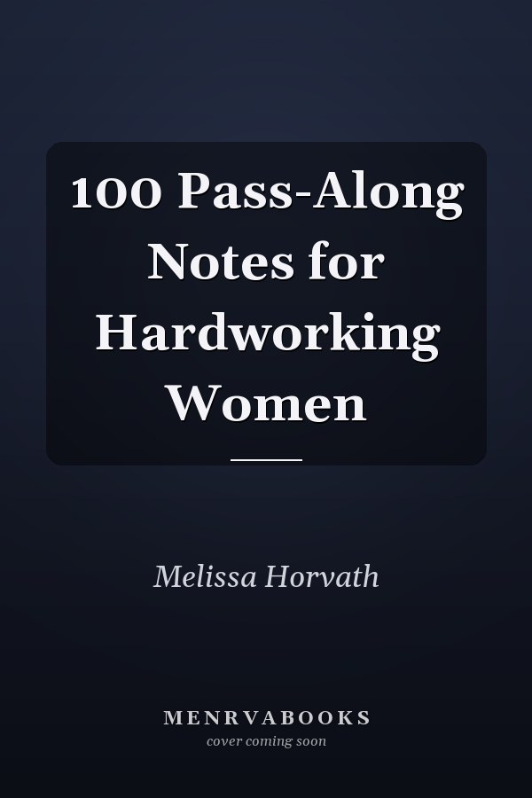 100 Pass-Along Notes for Hardworking Women