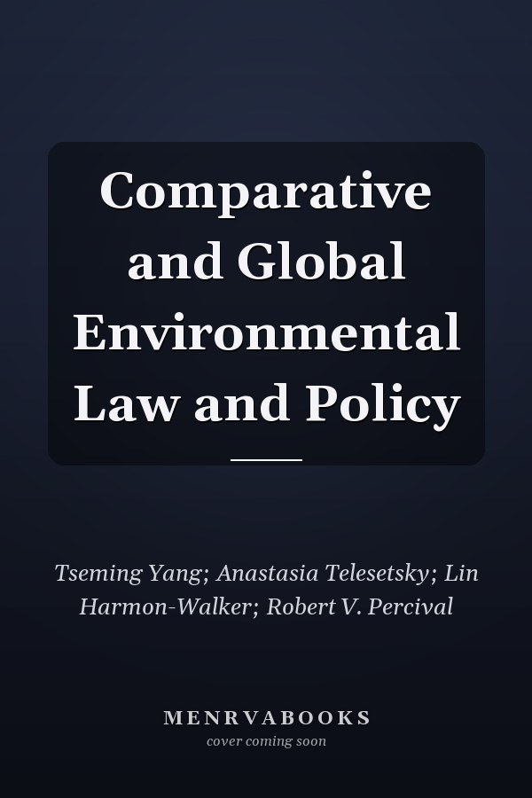 Comparative and Global Environmental Law and Policy