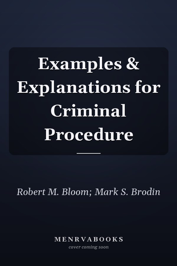 Examples & Explanations for Criminal Procedure