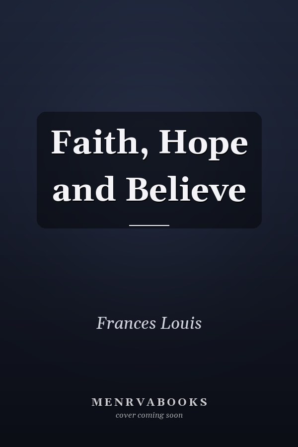 Faith, Hope and Believe