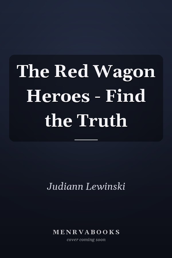 The Red Wagon Heroes - Find the Truth