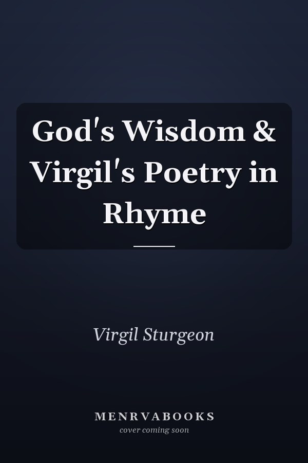 God's Wisdom & Virgil's Poetry in Rhyme