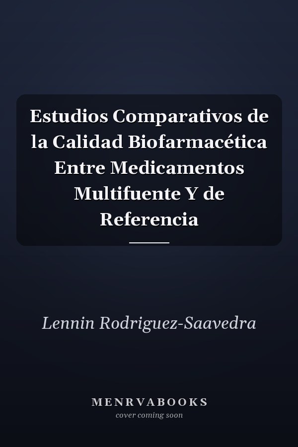 Estudios Comparativos de la Calidad Biofarmacética Entre Medicamentos Multifuente Y de Referencia