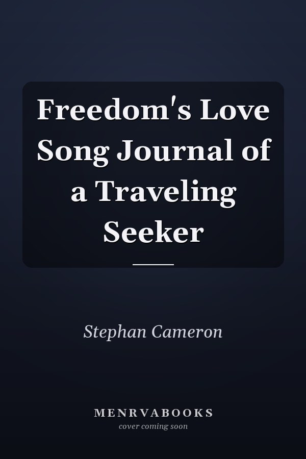Freedom's Love Song Journal of a Traveling Seeker