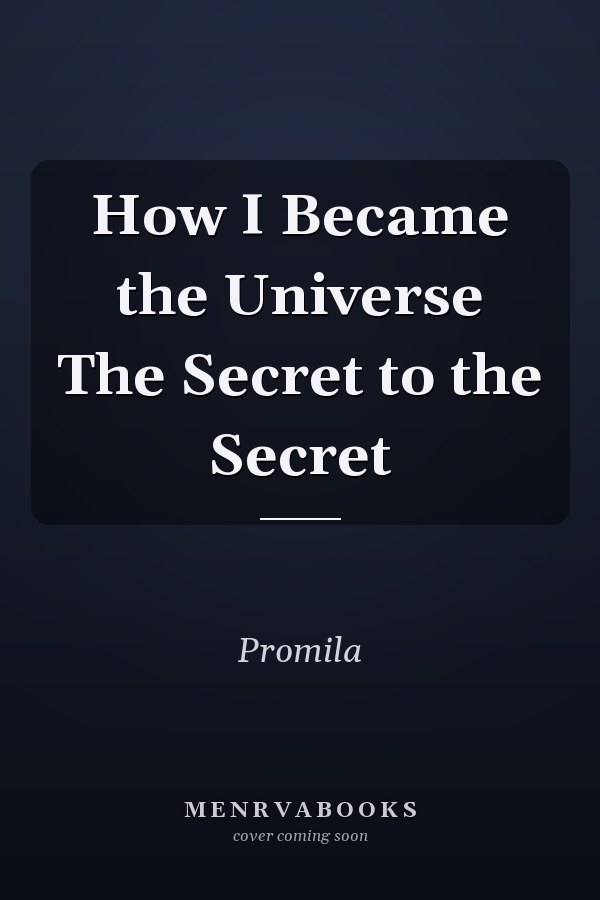 How I Became the Universe The Secret to the Secret