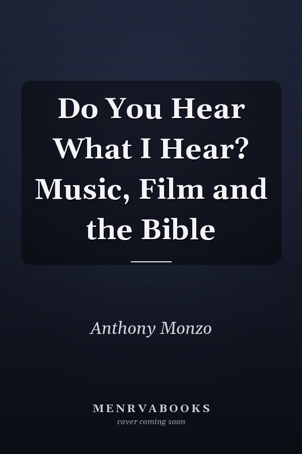 Do You Hear What I Hear? Music, Film and the Bible