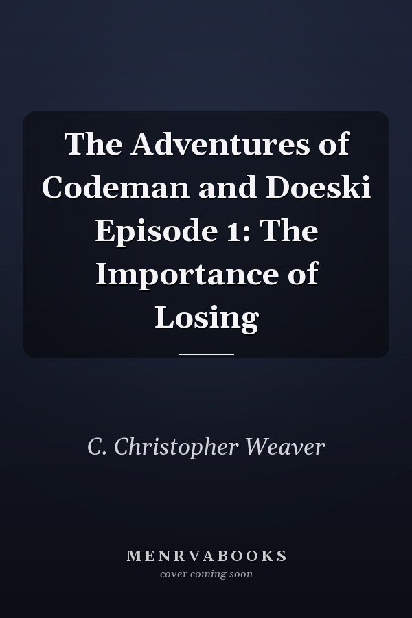 The Adventures of Codeman and Doeski Episode 1: The Importance of Losing