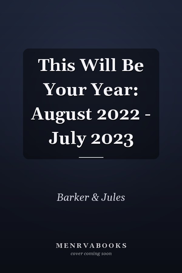 This Will Be Your Year: August 2022 - July 2023