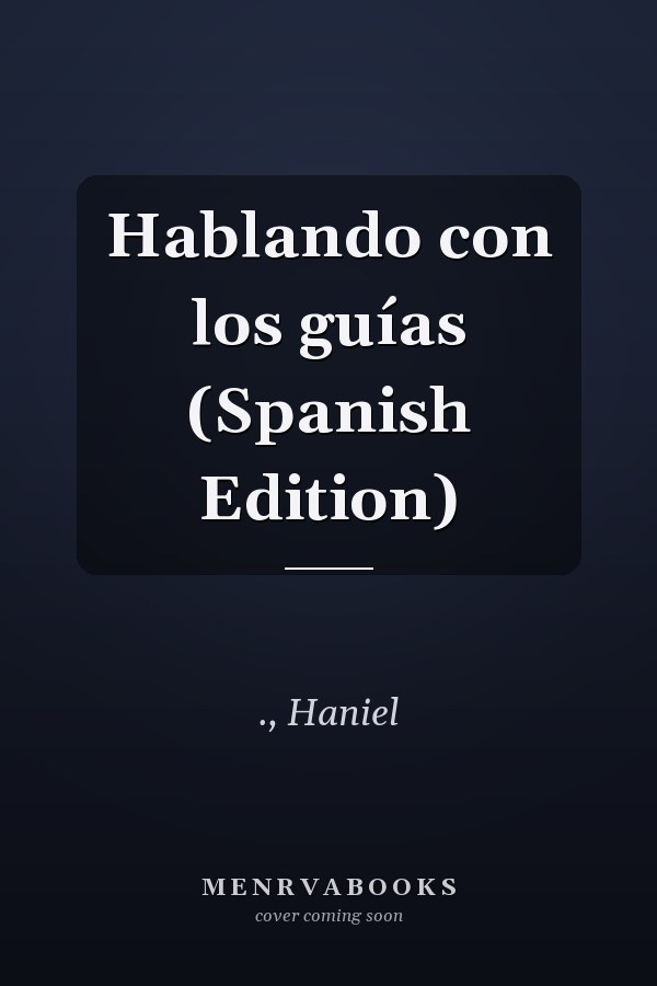 Hablando con los guías (Spanish Edition)