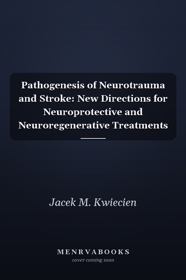 Pathogenesis of Neurotrauma and Stroke: New Directions for Neuroprotective and Neuroregenerative Treatments