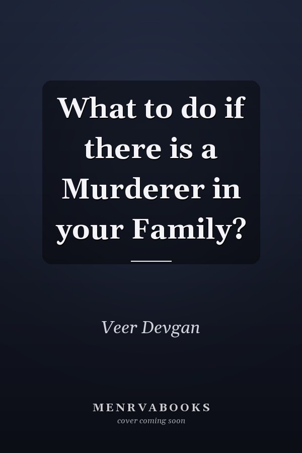 What to do if there is a Murderer in your Family?