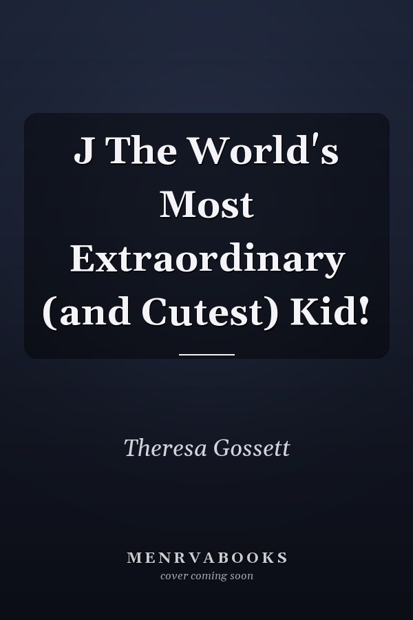 J The World's Most Extraordinary (and Cutest) Kid!