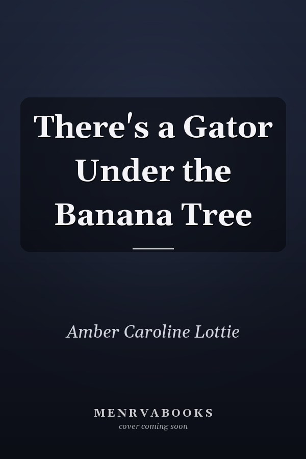 There's a Gator Under the Banana Tree