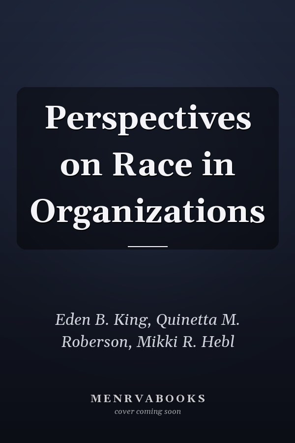 Perspectives on Race in Organizations
