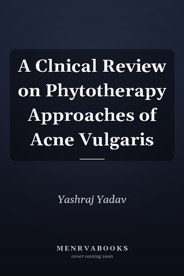 A Clnical Review on Phytotherapy Approaches of Acne Vulgaris