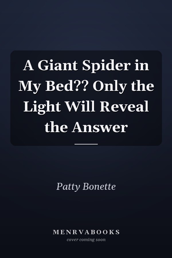 A Giant Spider in My Bed?? Only the Light Will Reveal the Answer