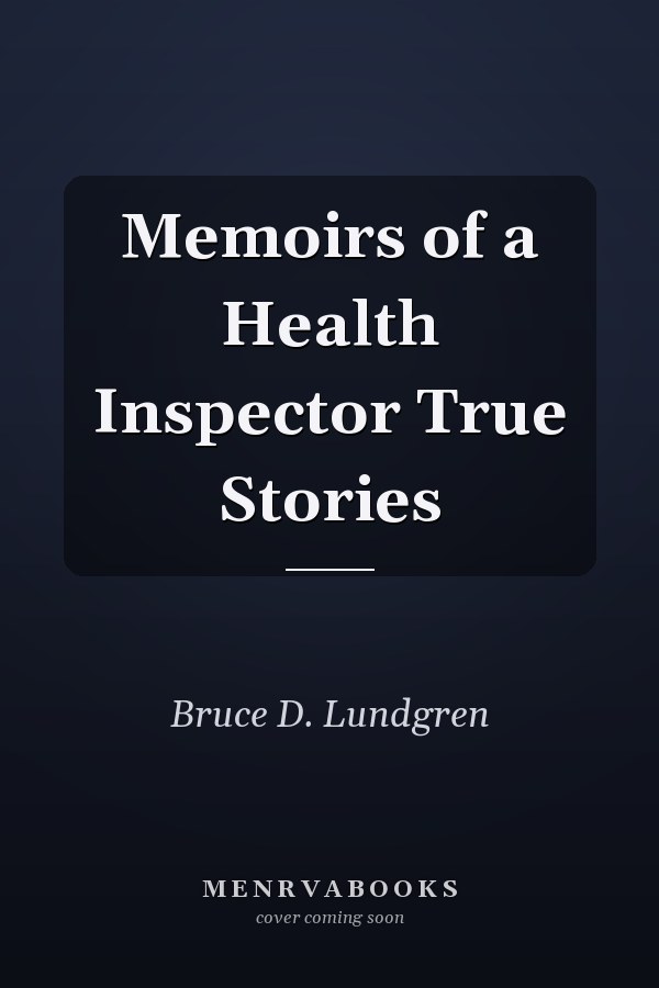 Memoirs of a Health Inspector True Stories