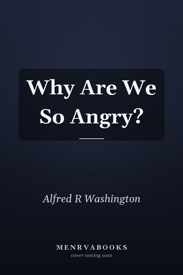 Why Are We So Angry?