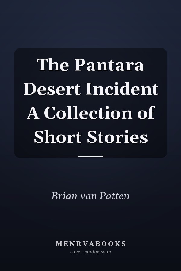 The Pantara Desert Incident A Collection of Short Stories